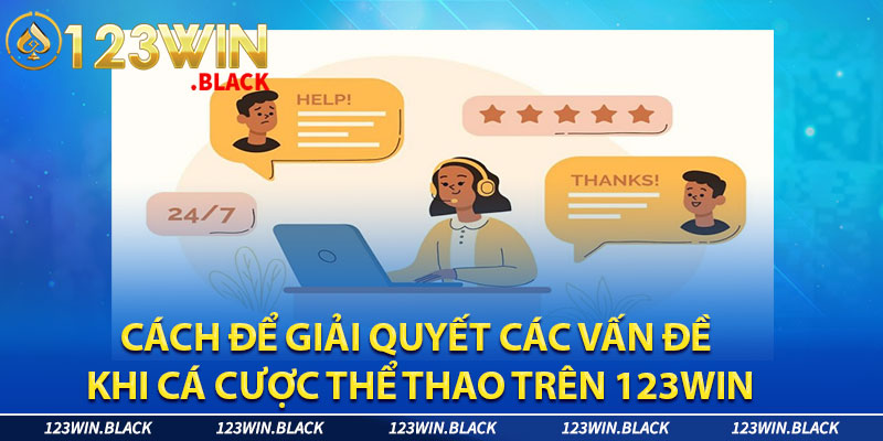 Cách để giải quyết các vấn đề khi cá cược thể thao trên 123win