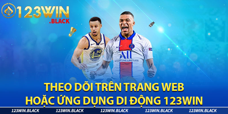 Cách theo dõi các trận đấu thể thao tại 123win