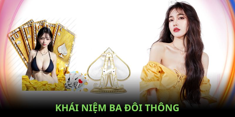 Giới thiệu về ba đôi thông trong game bài tiến lên