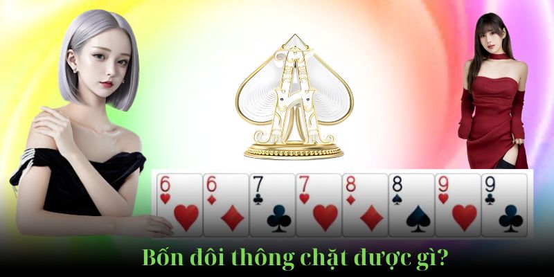 Bốn đôi thông chặt được gì