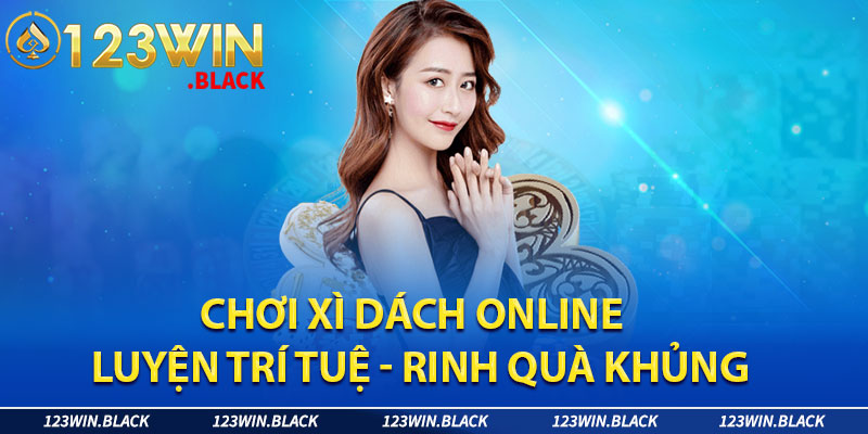 Chơi Xì Dách Online - Luyện Trí Tuệ, Rinh Quà Khủng