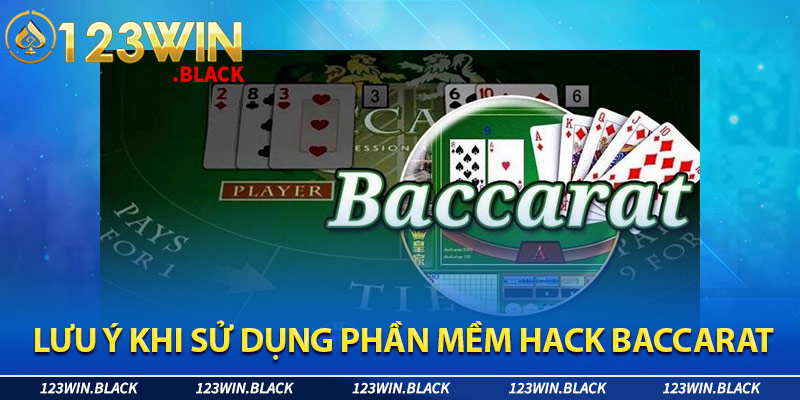 Lưu ý khi sử dụng phần mềm hack baccarat