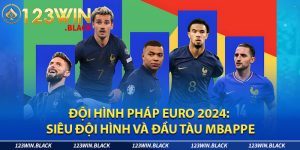 Đội hình Pháp Euro 2024: Siêu đội hình và đầu tàu Mbappe