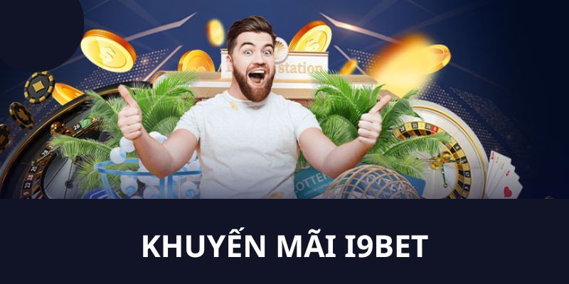 Thông tin về những sự kiện ưu đãi hấp dẫn nhất tại I9BET 